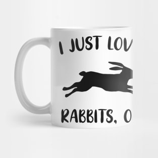 Love Rabbits Bunnies Funny Saying Mug